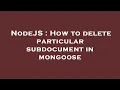 NodeJS How to delete particular subdocument in mongoose