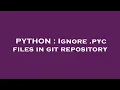 PYTHON Ignore pyc files in git repository