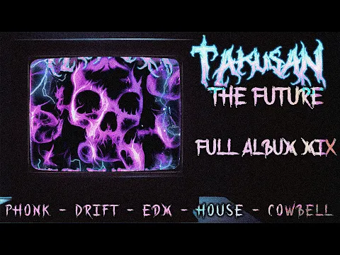 TAKUSAN - "THE FUTURE" EP 💀 Full Album Mix [ House Phonk / Drift ]