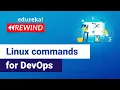 Linux Commands for DevOps Linux Commands Tutorial for Beginners Edureka DevOps Rewind - 2