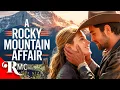 A Rocky Mountain Affair 2024 Probably the Sweetest Rom Com You ll See Full Romance Movie