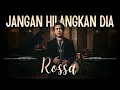 JANGAN HILANGKAN DIA - ROSSA (COVER)