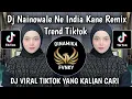 Download Lagu DJ NAINOWALE NE INDIA KANE REMIX TREND VELOCITY || MENGKANE VIRAL TIKTOK TERBARU 2025 