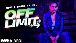 Off Limit (Full Song) Nisha Bano Ft JSL | Jung Sandhu | Latest Punjabi Songs 2019