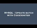 MySQL Update batch with CodeIgniter