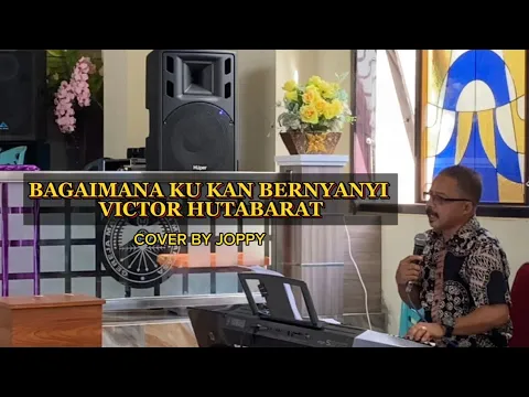 Download MP3 BAGAIMANA KU KAN BERNYANYI - VICTOR HUTABARAT | COVER BY JOPPY