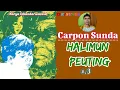 Download Lagu Carpon Sunda HALIMUN PEUTING Bagian Ka.3 Edisi SRIPANGGUNG Karya Iskandarwassid@KISUNDA