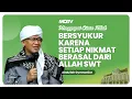 Download Lagu BERSYUKUR KARENA SETIAP NIKMAT BERASAL DARI ALLAH SWT | KAJIAN AAGYM
