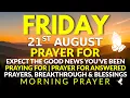 Friday August 21 Expect Good News Today Morning Prayer for Answered Prayers Blessings