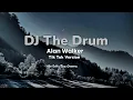 Download Lagu DJ the drum remix, tiktok version | Alan Walker (Lirik).