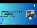 Mastering Mask R-CNN for Instance Segmentation