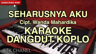 Download SEHARUSNYA AKU - KARAOKE DANGDUT KOPLO (Wanda Mahardika) MP3