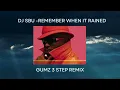 DJ SBU - Remember when it rained (Gumz 3 step remix)