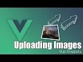 Vue Image Upload Made Easy