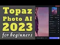 THE Topaz Photo AI Quick Start for beginners Topaz Photo AI 3 link in description