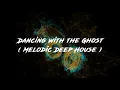 Dancing with the Ghost (Melodic Deep House)