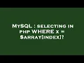 MySQL selecting in php WHERE x array index