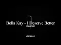 Bella Kay - I Deserve Better (Acapella/Vocals Only)