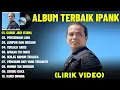 Download Lagu GUBUK JADI ISTANA - IPANK FULL ALBUM TERBAIK (LIRIK VIDEO) PERCERAIAN LARA - LAGU POP MELAYU 2025