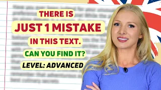 There is just 1 mistake in this text. Advanced English learners will identify it.
