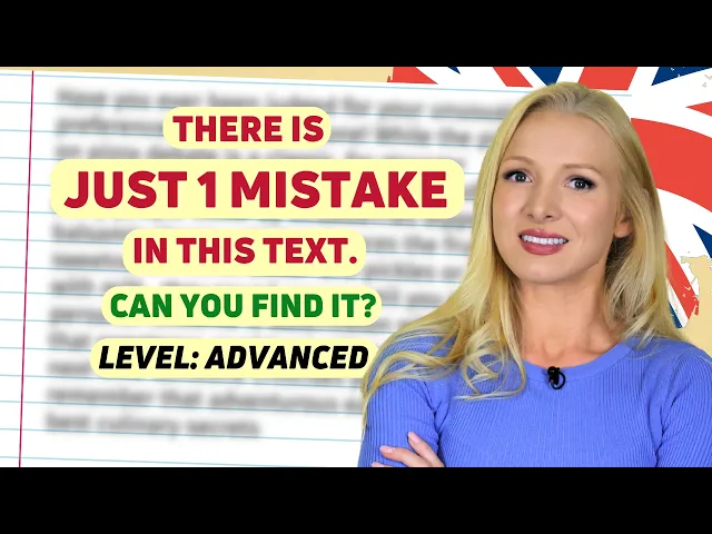 Video: There is just 1 mistake in this text. Advanced English learners will identify it.