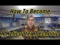 So You Want to Be a Helicopter Mechanic How to Start a Career in Rotorcraft Maintenance