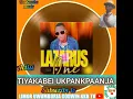 Lazarus One Tiyakabei Ukpankpaanja (Audio ❤️🌹): Limor Uwumborja Godwin