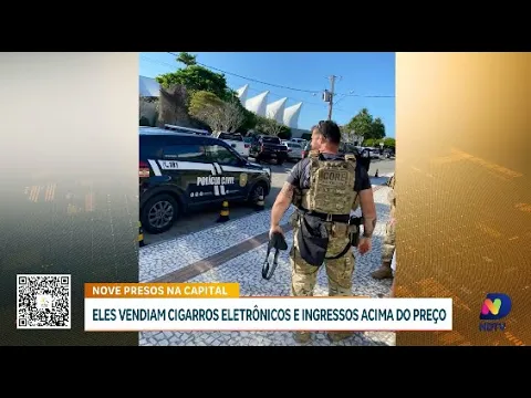 Ingressos e cigarros: nove criminosos capturados em Florianópolis por práticas ilegais