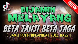 Download DIJAMIN MELAYAANG !! - DJ BETA JANJI BETA JAGA ( JANJI PUTIH ) | BREAKBEAT FULL BASS TERBARU 2021 MP3