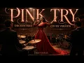 P nk - Try Orchestral Cover Emotional Orchestra