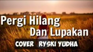 Download pergi hilang dan lupakan versi Rizky yudha MP3