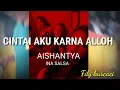 Lagu CINTAI AKU KARNA ALLOH versi AISHANTYA INA SALSA feat FILY KURCACI 🔴live