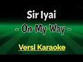 Download Lagu Siriyai - ON MY WAY ( Karaoke ) bikin enjoyy !!
