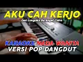 Download Lagu Aku Cah Kerjo - Karaoke Nada Wanita || Versi Pop Dangdut Koplo