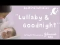 Lullaby and Goodnight (Brahms' Lullaby) - JOHNSON'S® Baby