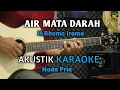 Download Lagu AIR MATA DARAH - H.Rhoma Irama Akustik Karaoke ( Nada Pria )