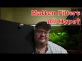 Matten Filters aren't all they're hyped up to be.  Do they SUCK?