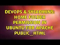 DevOps SysAdmins Home folder permission in Ubuntu for apache public - html