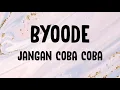 Lagu Byoode - Jangan Coba-Coba (Lirik)