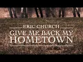 Eric Church - Give Me Back My Hometown (Official Audio)