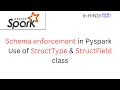 Schema enforcement in Pyspark Use of StructType StructField class