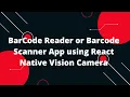 BarCode Reader or Barcode Scanner App using React Native Vision Camera