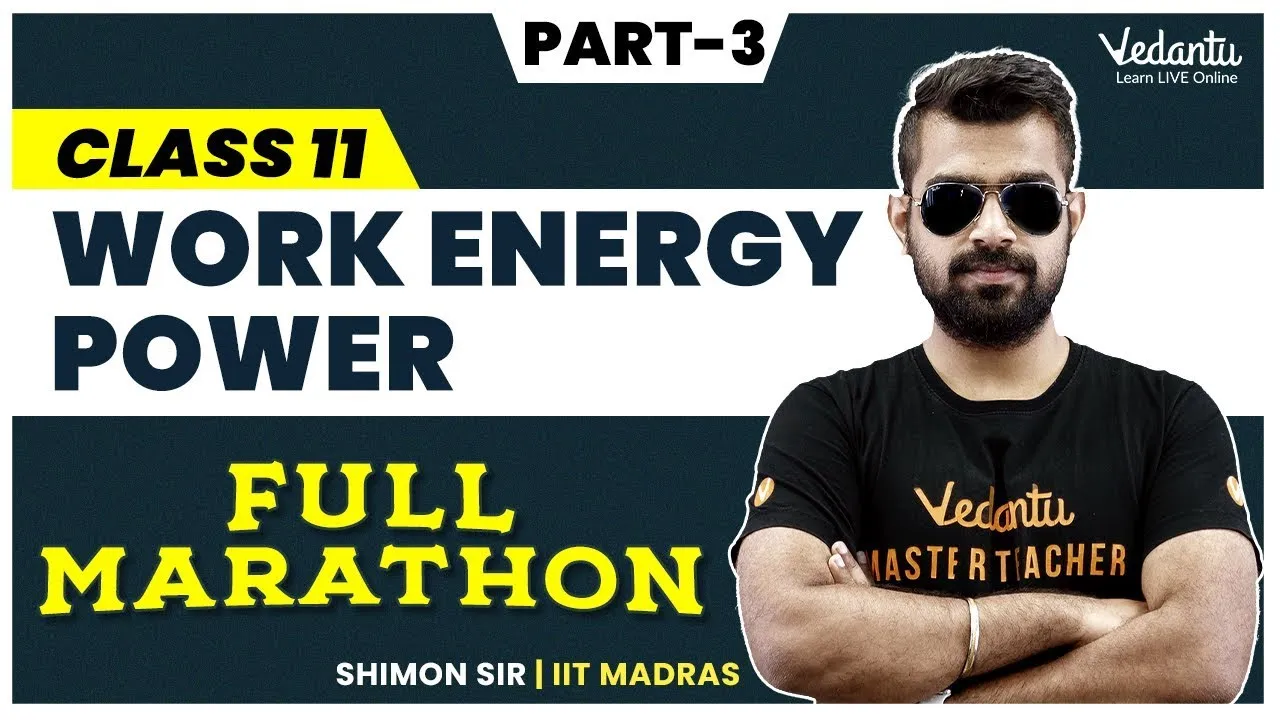 Work Energy & Power Full Marathon | Part 3 | Class 11 | CBSE 2025 | Shimon sir 🔥