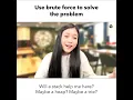 Use Brute Force to Solve the Problem