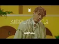 BTS 「Airplane pt.2」 Acapella