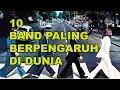 10 BAND PALING BERPENGARUH DI DUNIA | #BandPalingPopulerDiDunia