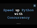 RP Speed Up Python with Concurrency Advanced