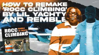 how rocc climbing by remble u0026 lil yachty was made l fl studio deconstructed