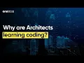 Why are Architects learning coding