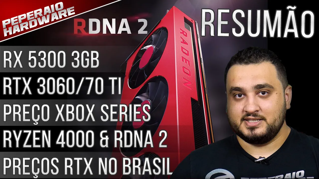 Resumão – RYZEN 4000 e RDNA 2 em 1 mês / Preço Novo Xbox / RX 5300 3GB / RTX 3060 Ti e os Preços BR